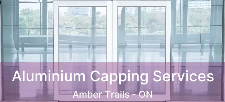  Aluminium Capping Services Amber Trails - ON