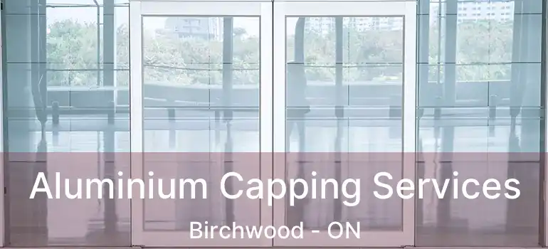  Aluminium Capping Services Birchwood - ON