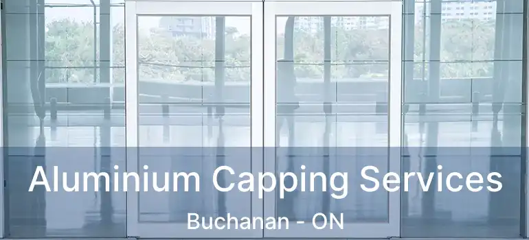  Aluminium Capping Services Buchanan - ON