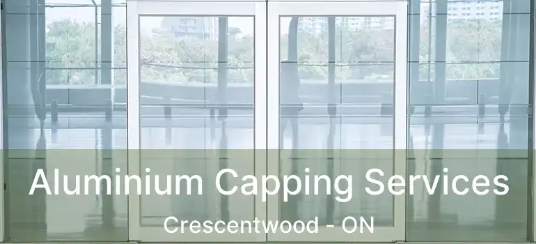  Aluminium Capping Services Crescentwood - ON