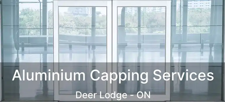  Aluminium Capping Services Deer Lodge - ON