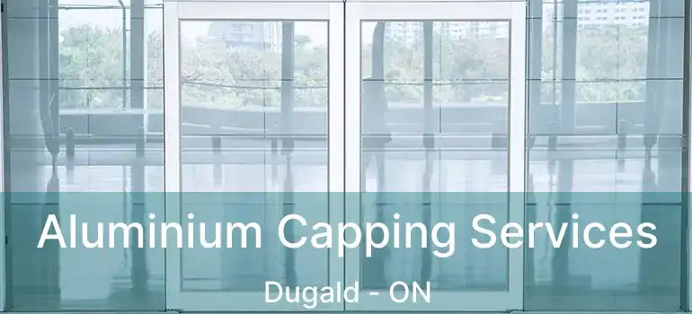  Aluminium Capping Services Dugald - ON