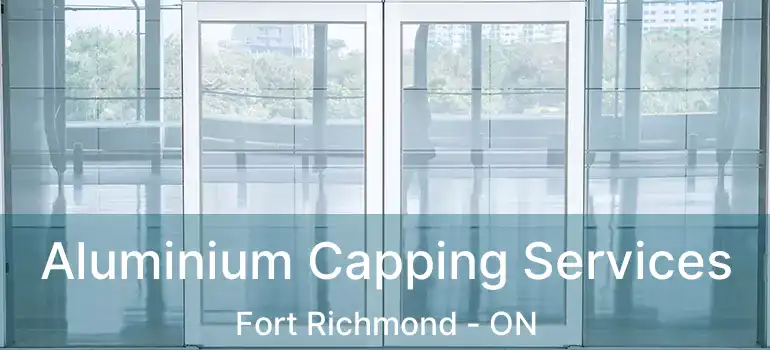  Aluminium Capping Services Fort Richmond - ON