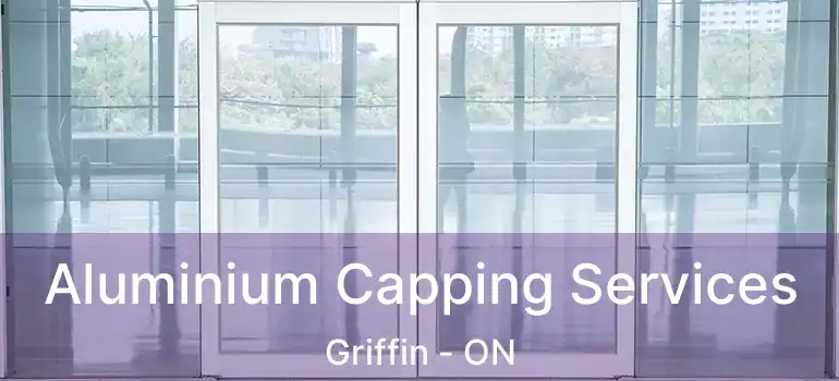  Aluminium Capping Services Griffin - ON