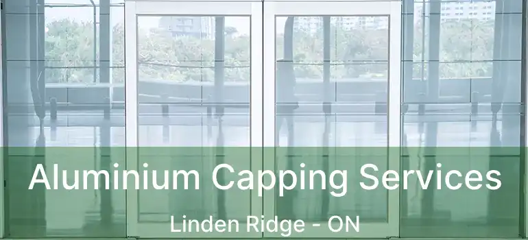  Aluminium Capping Services Linden Ridge - ON