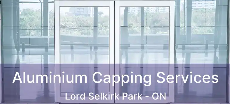  Aluminium Capping Services Lord Selkirk Park - ON