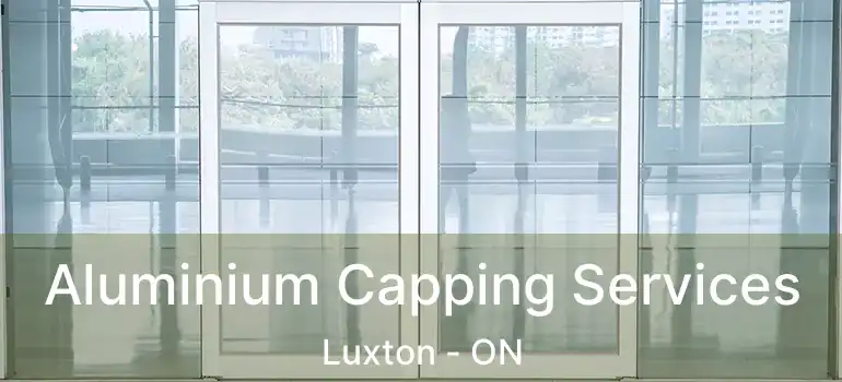  Aluminium Capping Services Luxton - ON