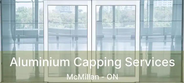  Aluminium Capping Services McMillan - ON