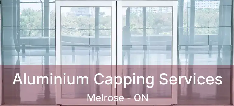  Aluminium Capping Services Melrose - ON