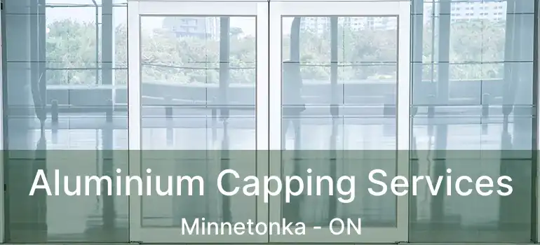  Aluminium Capping Services Minnetonka - ON