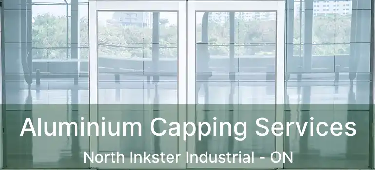  Aluminium Capping Services North Inkster Industrial - ON