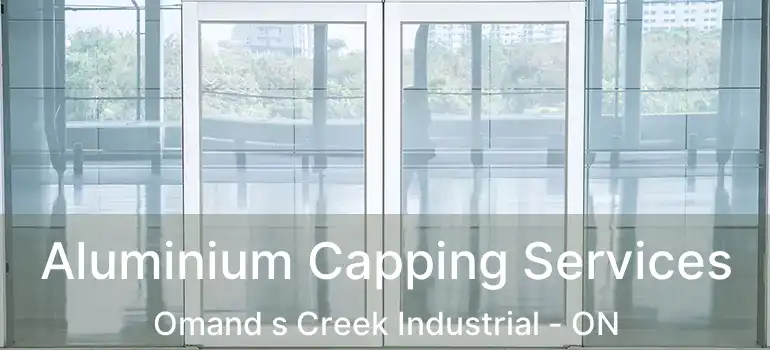  Aluminium Capping Services Omand s Creek Industrial - ON