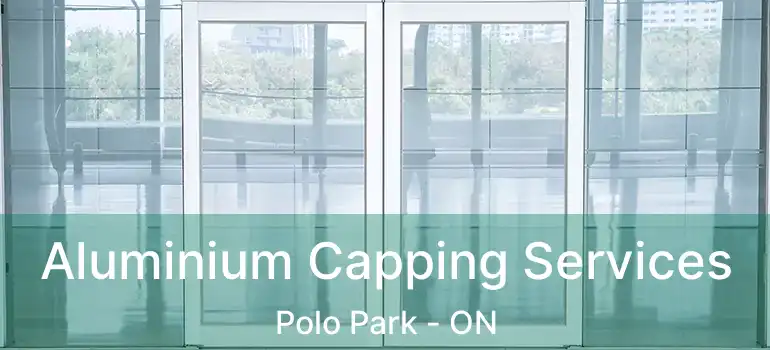  Aluminium Capping Services Polo Park - ON
