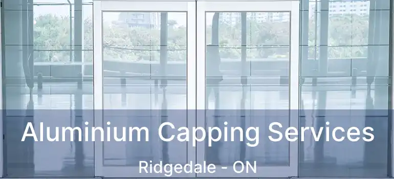  Aluminium Capping Services Ridgedale - ON