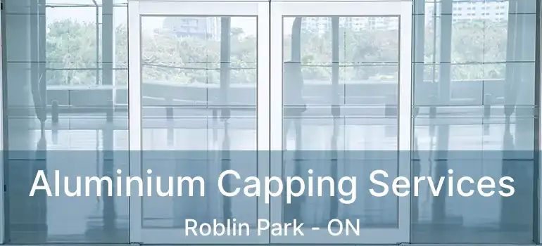 Aluminium Capping Services Roblin Park - ON