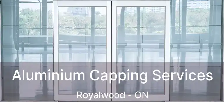  Aluminium Capping Services Royalwood - ON