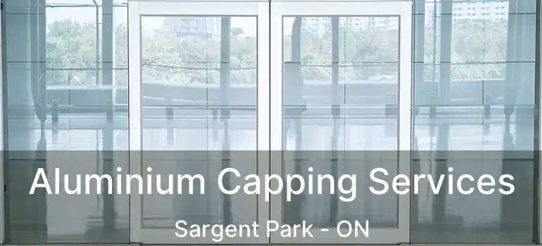  Aluminium Capping Services Sargent Park - ON