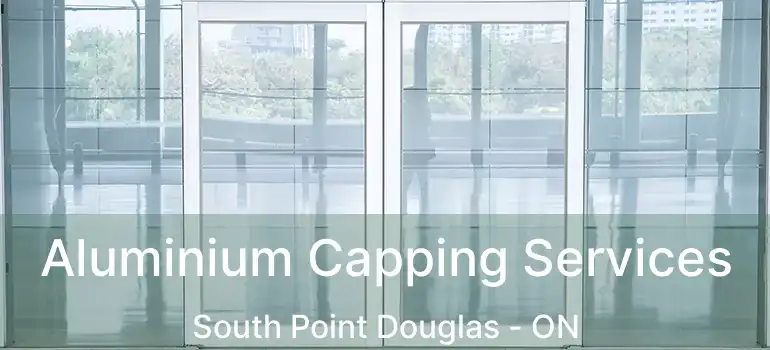  Aluminium Capping Services South Point Douglas - ON
