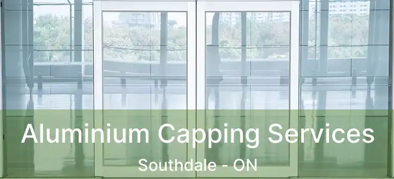  Aluminium Capping Services Southdale - ON