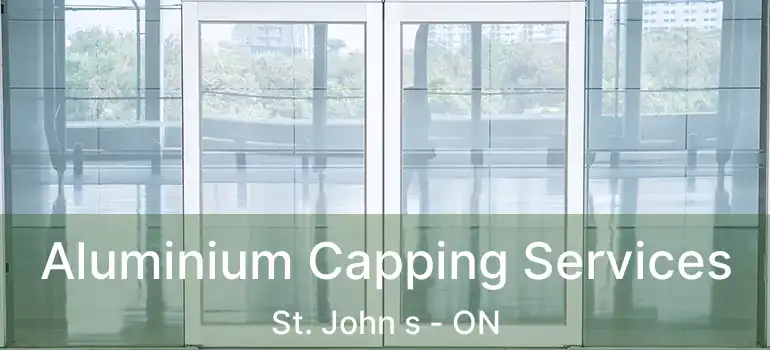  Aluminium Capping Services St. John s - ON