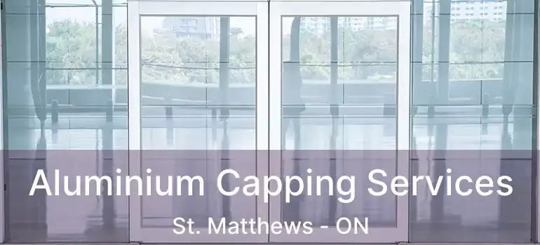  Aluminium Capping Services St. Matthews - ON