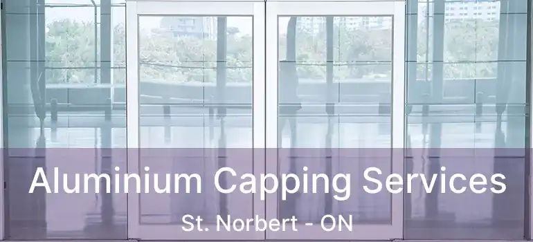  Aluminium Capping Services St. Norbert - ON