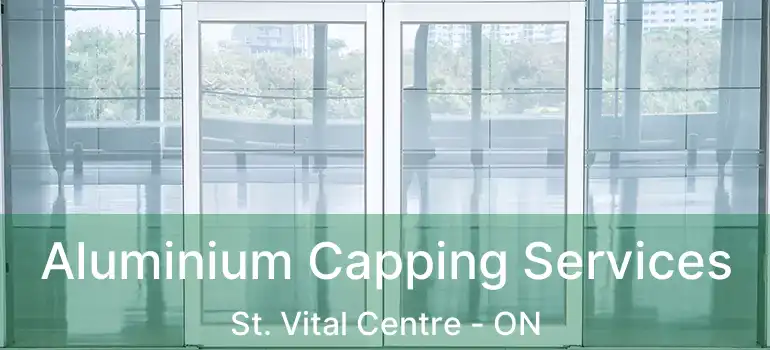  Aluminium Capping Services St. Vital Centre - ON