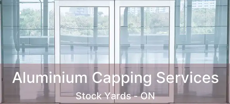  Aluminium Capping Services Stock Yards - ON
