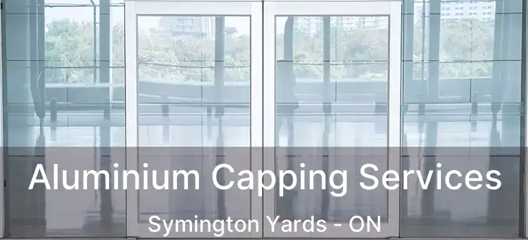  Aluminium Capping Services Symington Yards - ON