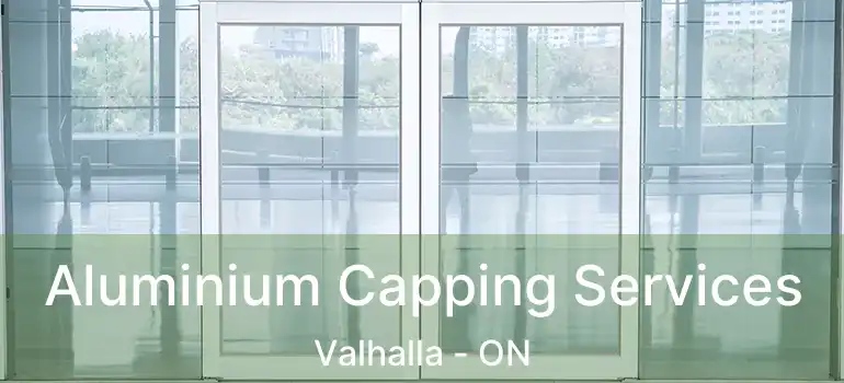  Aluminium Capping Services Valhalla - ON
