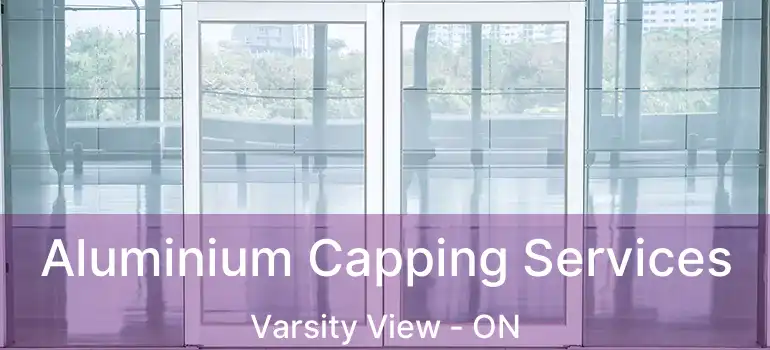  Aluminium Capping Services Varsity View - ON