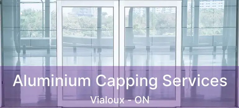  Aluminium Capping Services Vialoux - ON