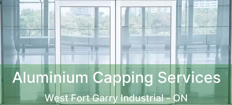  Aluminium Capping Services West Fort Garry Industrial - ON