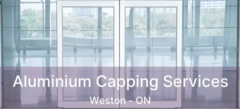  Aluminium Capping Services Weston - ON