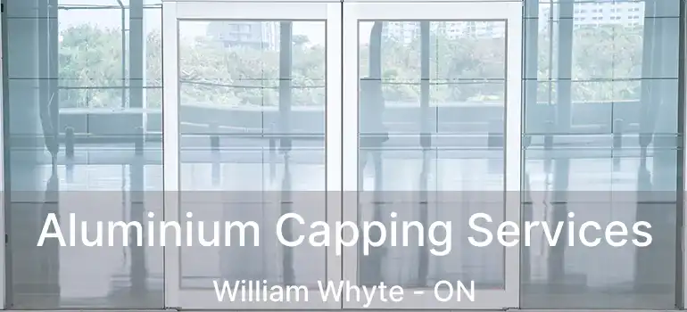  Aluminium Capping Services William Whyte - ON