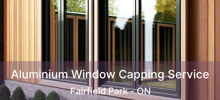  Aluminium Window Capping Service Fairfield Park - ON