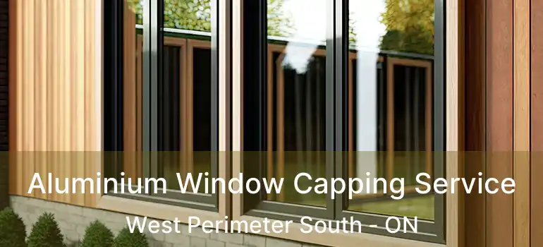  Aluminium Window Capping Service West Perimeter South - ON