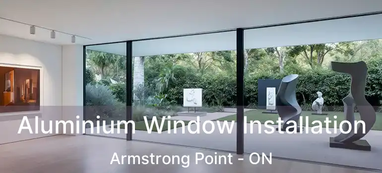  Aluminium Window Installation Armstrong Point - ON