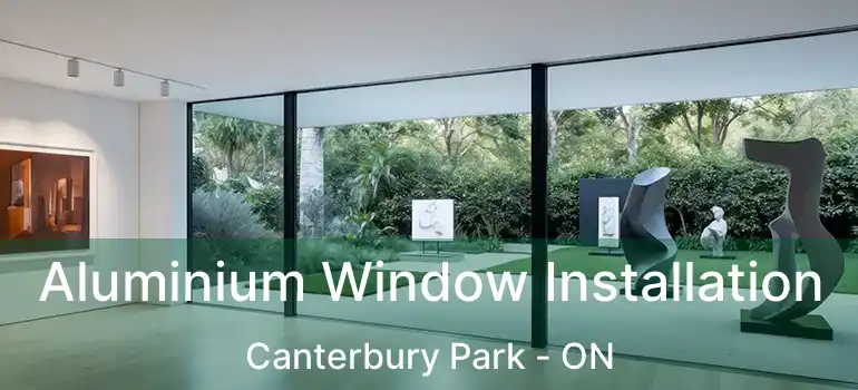  Aluminium Window Installation Canterbury Park - ON