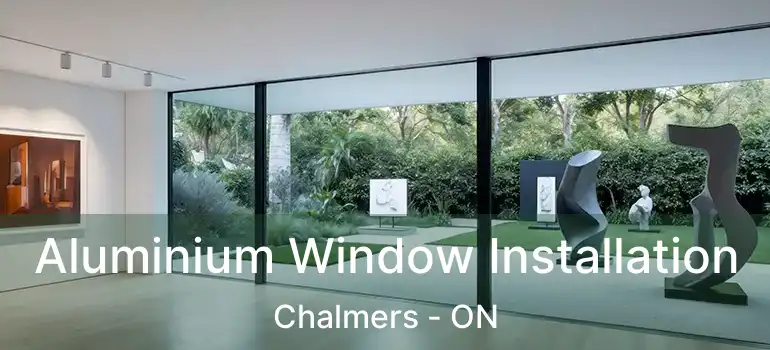  Aluminium Window Installation Chalmers - ON