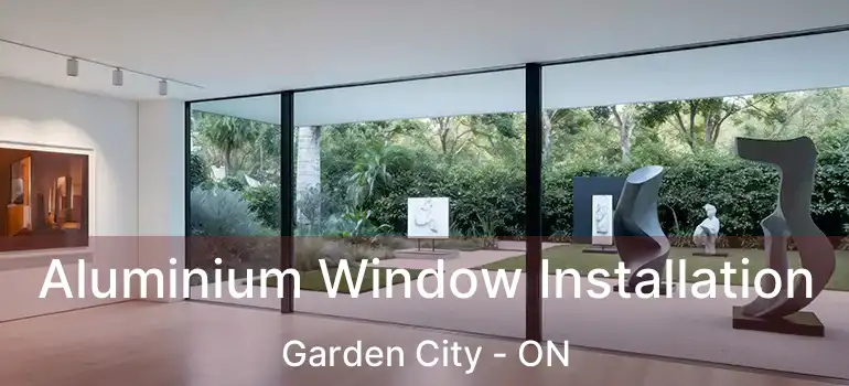  Aluminium Window Installation Garden City - ON
