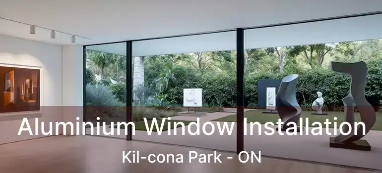  Aluminium Window Installation Kil-cona Park - ON