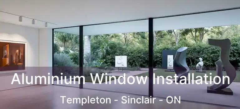  Aluminium Window Installation Templeton - Sinclair - ON