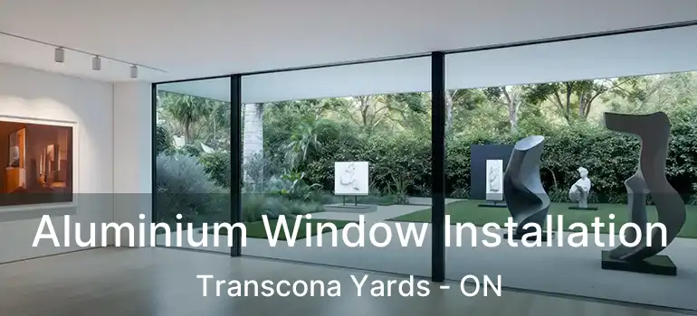  Aluminium Window Installation Transcona Yards - ON