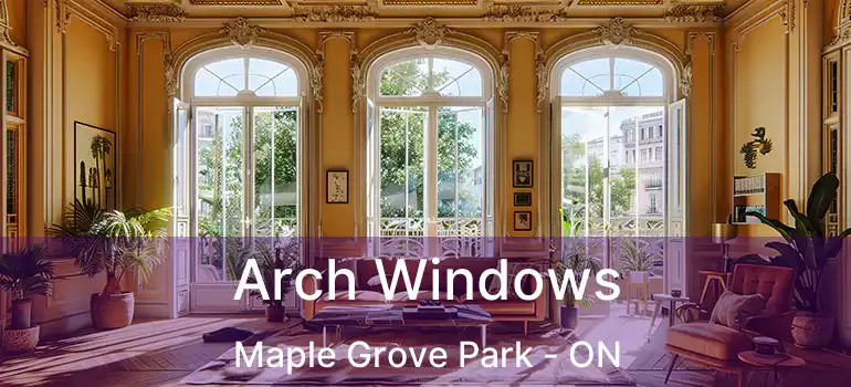  Arch Windows Maple Grove Park - ON