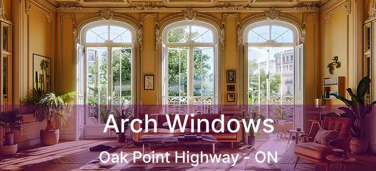  Arch Windows Oak Point Highway - ON
