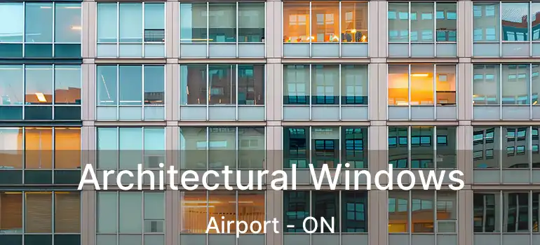  Architectural Windows Airport - ON