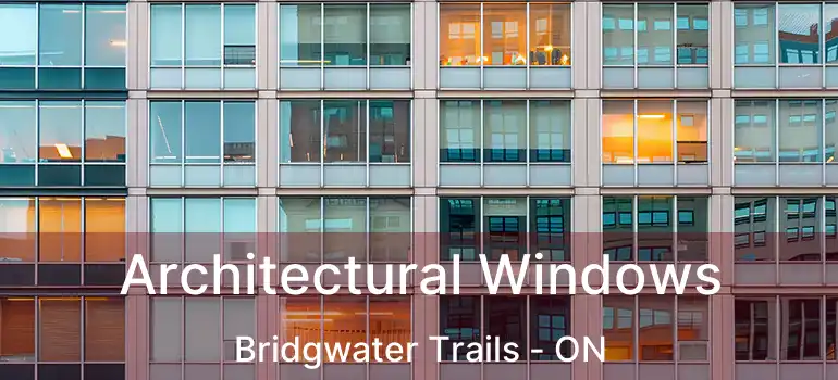  Architectural Windows Bridgwater Trails - ON