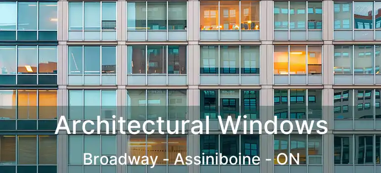  Architectural Windows Broadway - Assiniboine - ON