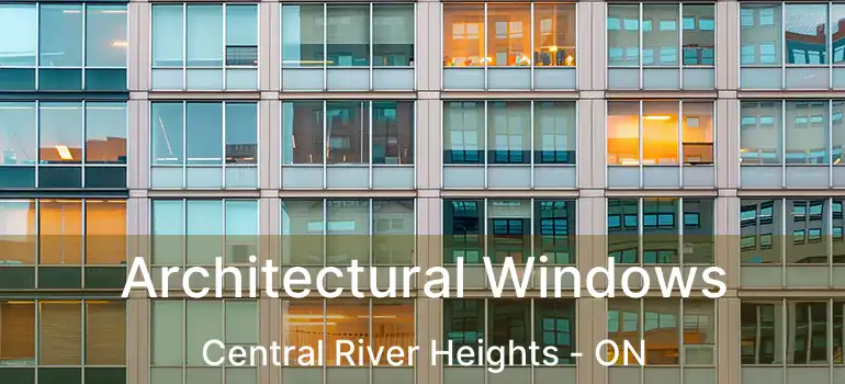  Architectural Windows Central River Heights - ON